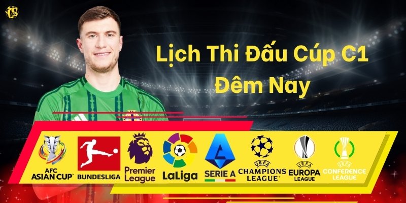 Lịch Thi Đấu Cúp C1 Đêm Nay: Những Trận Cầu Đỉnh Cao Không Thể Bỏ Lỡ