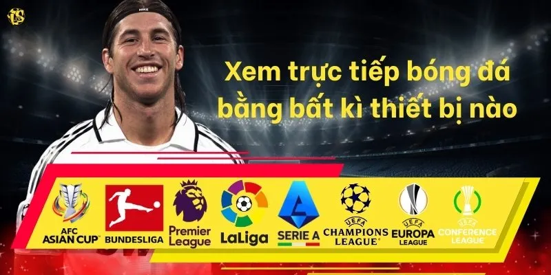 Xem đá bóng bằng bất kì thiết bị nào bạn có